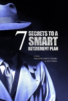 7 Secrets to a Smart Retirement Plan B099BXN8NR Book Cover