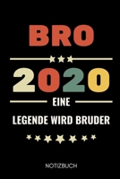 Bro 2020 Eine Legende Wird Bruder Notizbuch: A5 KALENDER als Geschenk f�r werdende Br�der Du wirst Bruder Geschenkidee Weihnachtsgeschenke Geschwister Schwanger �berraschung 1678914177 Book Cover