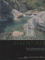 Brushwork Essentials: How to Render Expressive Form and Texture With Every Stroke 1440306745 Book Cover