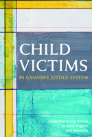 Child Victims in Canada's Justice System 1552215717 Book Cover