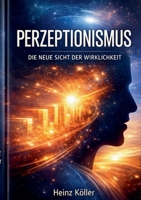Perzeptionismus: Die neue Sicht der Wirklichkeit (German Edition) 3695736321 Book Cover