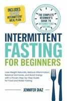 Intermittent Fasting for Beginners: Lose Weight Naturally, Reduce Inflammation, Balance Hormones, and Boost Energy With a Proven Step-by-Step Guide ... (Intermittent Fasting and Keto Made Simple) 1970839724 Book Cover