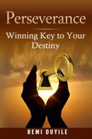 Perseverance: Winning Key to your destiny 0998509701 Book Cover