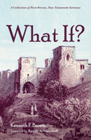 What If?: A Collection of First-Person, New Testament Sermons 1532689195 Book Cover