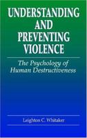 Understanding and Preventing Violence: The Psychology of Human Destructiveness 0849322650 Book Cover