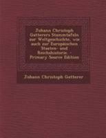 Johann Christoph Gatterers Stammtafeln Zur Weltgeschichte, Wie Auch Zur Europ�ischen Staaten- Und Reichshistorie. B0BNLP748H Book Cover