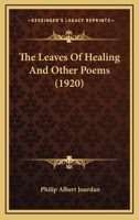 The Leaves Of Healing And Other Poems (1920) 1120765587 Book Cover