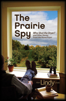 The Prairie Spy: Who Shot the Dryer? and Other Stories from the Home Front 193065040X Book Cover