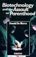 Biotechnology and the Assault on Parenthood 0898703549 Book Cover
