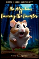 Read to Me Bedtime Stories Presents: The Adventures of Hammy the Hamster 9769721786 Book Cover