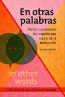 En otras palabras: Perfeccionamiento del español por medio de la traducción 1647120098 Book Cover