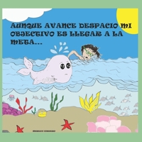 AUNQUE AVANCE DESPACIO MI OBJECTIVO ES LLEGAR A LA META… B0C6W1X6FM Book Cover
