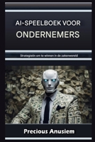 Ondernemer's AI Speelboek: Strategieën om te Winnen in de Zakenwereld (Dutch) (Dutch Edition) B0DTQ6KY7V Book Cover