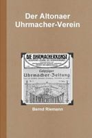 Der Altonaer Uhrmacher-Verein 0244922470 Book Cover