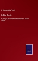 Fishing Gossip: Or, Strays Leaves from the Note-Books of several Anglers 3752558725 Book Cover