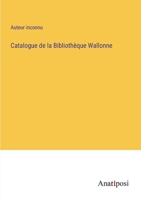 Catalogue de la Bibliothèque Wallonne 3382704986 Book Cover