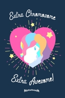 My Extra Chromosome Extra Awesome Notebook: Cute Pastel Coloured Notebook, Diary or Journal Gift for anyone born or involved with raising Trisomy 21 Down Syndrome Awareness with 120 Dot Grid Pages, 6 1703224256 Book Cover