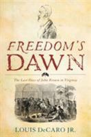 Freedom's Dawn: The Last Days of John Brown in Virginia 1442236728 Book Cover