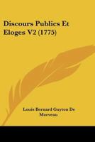 Discours Publics Et Eloges V2 (1775) 1166045927 Book Cover