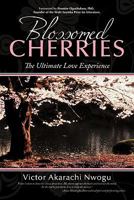 Blossomed Cherries: The Ultimate Love Experience 1456776762 Book Cover