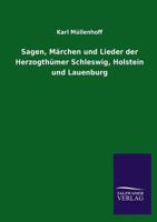 Sagen, Märchen Lieder aus Herzogthümer Schleswig, holstein und Lauenburg 1545565805 Book Cover