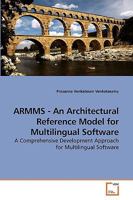 ARMMS - An Architectural Reference Model for Multilingual Software: A Comprehensive Development Approach for Multilingual Software 3639204034 Book Cover
