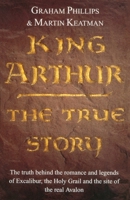 King Arthur: The True Story 0099296810 Book Cover