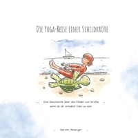 Die Yoga-Reise einer Schildkröte: Eine Geschichte über das Finden von Größe wenn man sich erlaubt, klein zu sein (German Edition) B0FN3353G2 Book Cover