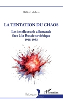 La tentation du chaos: Les intellectuels allemands face à la Russie soviétique 1918-1933 2140493036 Book Cover