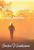 El caminante sin huella (Spanish Edition) B0CSZ6YQKZ Book Cover