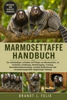 MARMOSETTAFFE-HANDBUCH: Ein vollständiger Leitfaden zur Pflege von Marmosetten, zu Verhalten, Ernährung, Unterbringung, Training, ... langfristiger Haltung (German Edition) B0H1HGDHP1 Book Cover