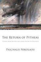 The Return of Pytheas : Scenes from British and Greek Poetry in Dialogue 1848615671 Book Cover