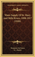 Water Supply Of St. Mary And Milk Rivers, 1898-1917 1166266648 Book Cover