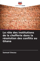 Le rôle des institutions de la chefferie dans la résolution des conflits au Ghana (French Edition) 620793069X Book Cover