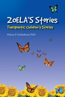Zoela’s Stories Therapeutic Children’s Stories 1445223430 Book Cover