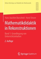 Mathematikdidaktik in Rekonstruktionen: Band 1: Grundlegung Von Unterrichtsinhalten 3658294515 Book Cover