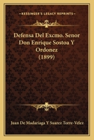 Defensa del Excmo. Senor Don Enrique Sostoa y Ordonez (1899) 1160857385 Book Cover