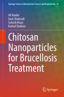 Chitosan Nanoparticles for Brucellosis Treatment (Springer Series in Biomaterials Science and Engineering, 21) 3032162912 Book Cover