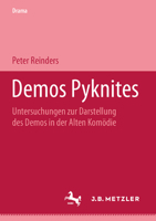 Demos Pyknites: Untersuchungen Zur Darstellung Des Demos in Der Alten Komödie 3476452697 Book Cover