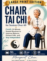 Chair Tai Chi for Seniors Over 60: 10-Minute Daily Seated Routines to Improve Balance, Prevent Falls & Regain Mobility — Large Print Edition with 50+ ... (Chair Tai Chi Series) (Italian Edition) B0H5R38YWQ Book Cover