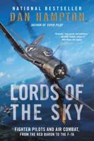 Lords of the Sky: Fighter Pilots and Air Combat, from the Red Baron to the F-16 0062262092 Book Cover