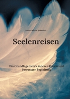 Seelenreisen: Ein Grundlagenwerk innerer Reisen, Begleitung und Verkörperung (German Edition) 3695743409 Book Cover