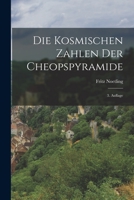 Die Kosmischen Zahlen der Cheopspyramide: 3. Auflage 1015858562 Book Cover