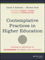 Contemplative Practices in Higher Education: Cultivating Teaching and Learning Across the Disciplines 1118435273 Book Cover