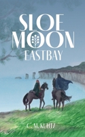 Sloe Moon: Eastbay 1739403266 Book Cover