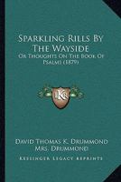 Sparkling Rills By The Wayside: Or Thoughts On The Book Of Psalms 1164955829 Book Cover