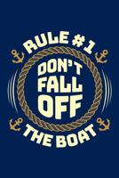 Rule #1 Don't Fall Off The Boat: Cruise Ship Journal, Cruise Vacation Notebook Note-Taking Planner Book, Cruise Ships Lovers Birthday Present, Great Honeymoon Gifts for Cruise Travel 1077095481 Book Cover