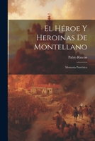 El H�roe Y Heroinas De Montellano: Memoria Patri�tica 1021318647 Book Cover