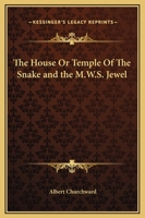 The House Or Temple Of The Snake and the M.W.S. Jewel 1417961899 Book Cover