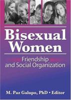 Bisexual Women: Friendship and Social Organization 1560237031 Book Cover